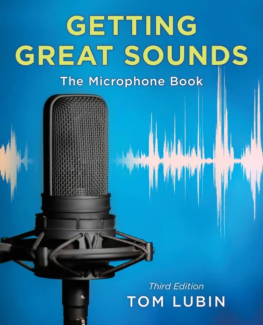 Getting Great Sounds: The Microphone Book - Paperback