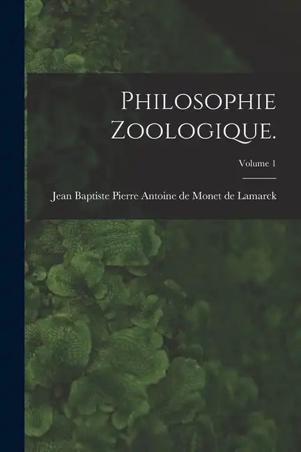 Philosophie Zoologique.; Volume 1 - Paperback