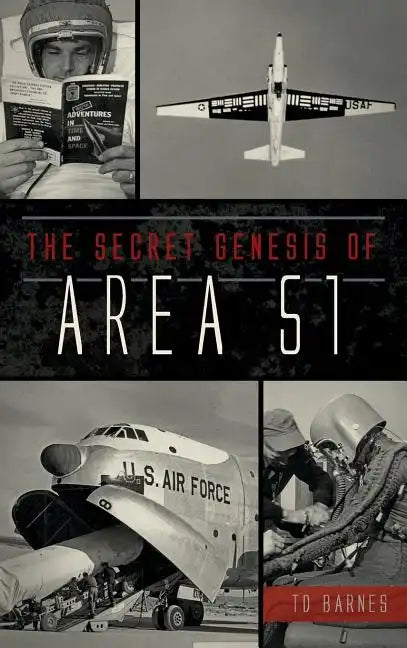 The Secret Genesis of Area 51 - Hardcover