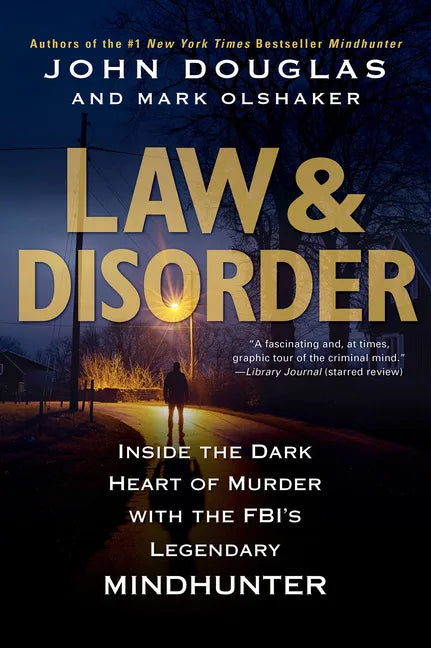 Law & Disorder:: Inside the Dark Heart of Murder with the Fbi's Legendary Mindhunter - Paperback