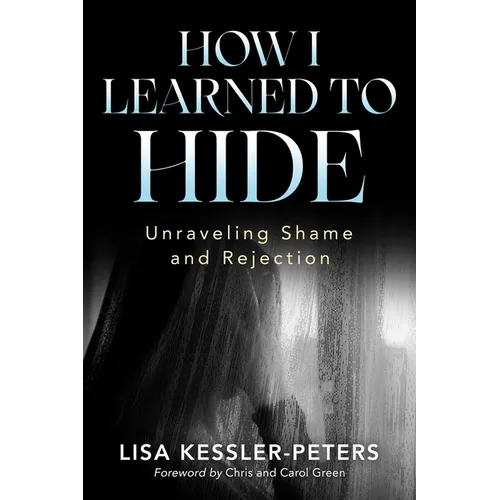 How I Learned to Hide: Unraveling Shame and Rejection - Paperback