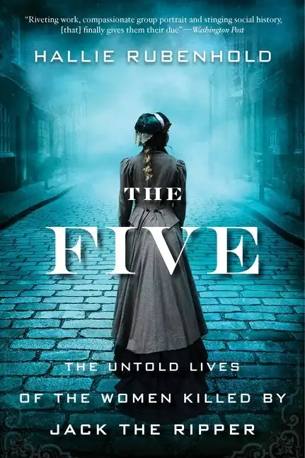 The Five: The Untold Lives of the Women Killed by Jack the Ripper - Paperback