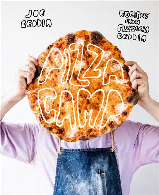 Pizza Camp: Recipes from Pizzeria Beddia - Hardcover