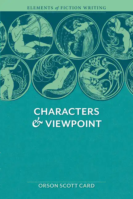 Elements of Fiction Writing - Characters & Viewpoint: Proven Advice and Timeless Techniques for Creating Compelling Characters by an Award-Winning Aut - Paperback