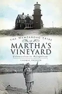 The Wampanoag Tribe of Martha's Vineyard:: Colonization to Recognition - Paperback