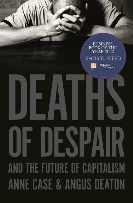 Deaths of Despair and the Future of Capitalism - Hardcover