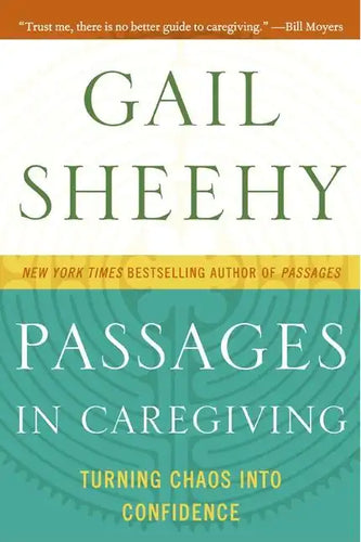 Passages in Caregiving: Turning Chaos Into Confidence - Paperback