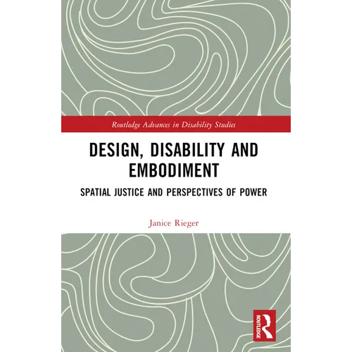 Design, Disability and Embodiment: Spatial Justice and Perspectives of Power - Paperback