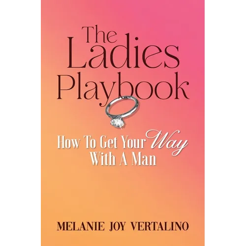 The Ladies Playbook: How to Get Your Way with a Man - Paperback