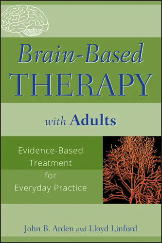Brain-Based Therapy with Adults: Evidence-Based Treatment for Everyday Practice - Paperback