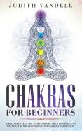 Chakras for Beginners: The Complete Guide to Balancing the 7 Chakras and Healing your Body with Guided Chakra Meditation - Paperback