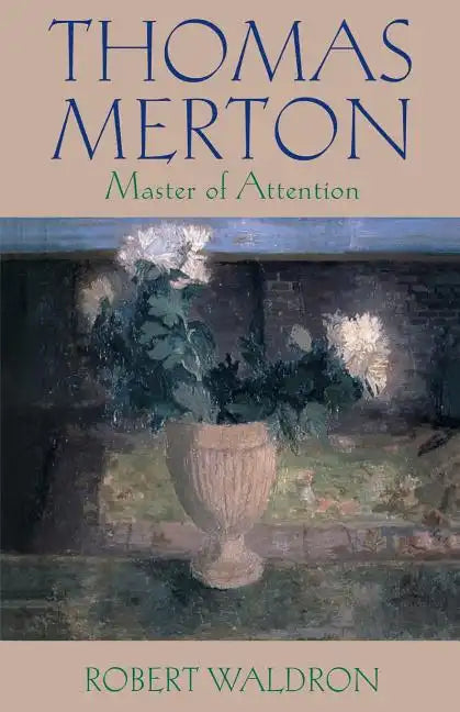 Thomas Merton: Master of Attention - Paperback