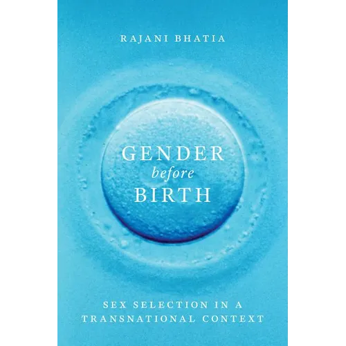 Gender Before Birth: Sex Selection in a Transnational Context - Paperback