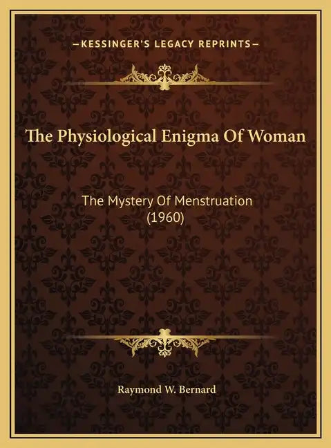 The Physiological Enigma Of Woman: The Mystery Of Menstruation (1960) - Hardcover