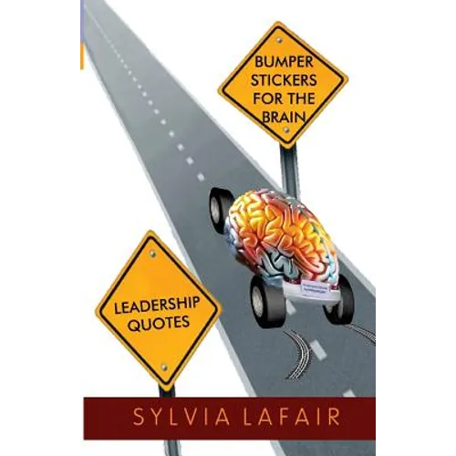 Leadership Quotes: Bumper Stickers for the Brain - Paperback