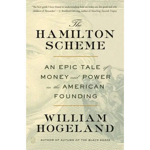 The Hamilton Scheme: An Epic Tale of Money and Power in the American Founding - Paperback