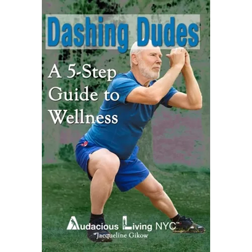 Dashing Dudes: A 5-Step Guide to Wellness - Paperback