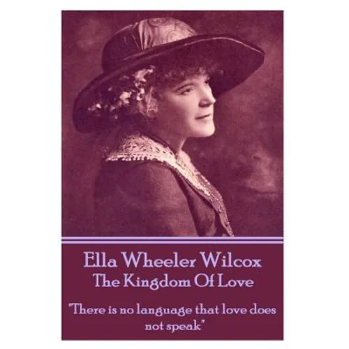 Ella Wheeler Wilcox's The Kingdom Of Love: 