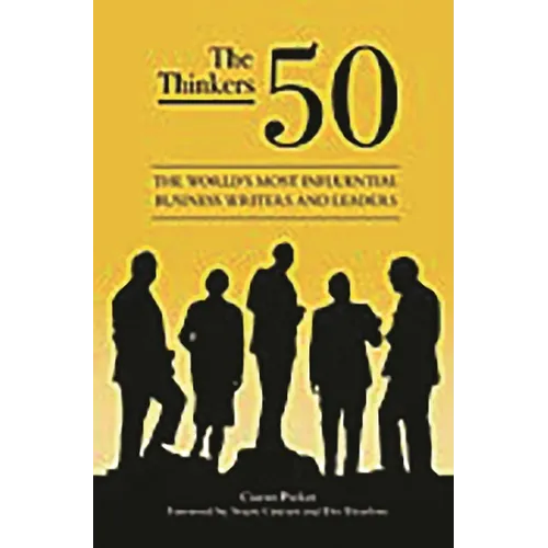 The Thinkers 50: The World's Most Influential Business Writers and Leaders - Hardcover