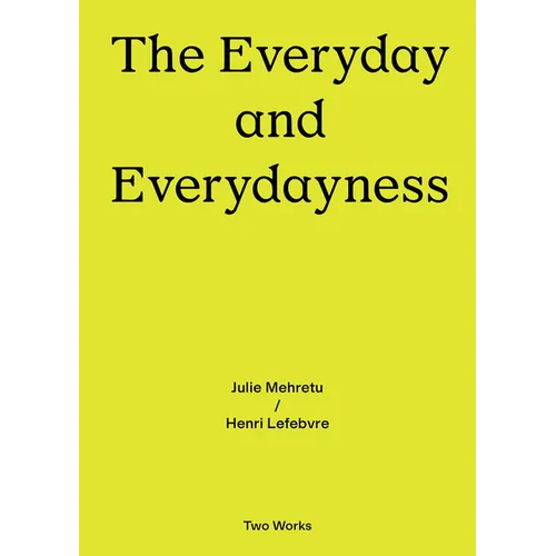The Everyday and Everydayness: Two Works Series Vol. 3 - Paperback