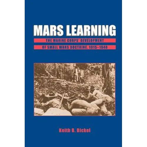 Mars Learning: The Marine Corps Development of Small Wars Doctrine, 1915-1940 - Paperback