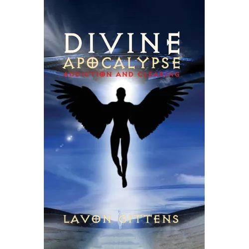 Divine Apocalypse: Addiction and Clearing, Book 2 - Paperback