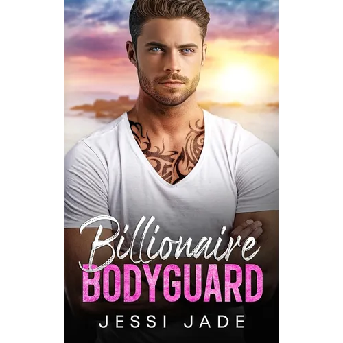 Billionaire Bodyguard: A Brother's Best Friend Enemies to Lovers Romance - Paperback