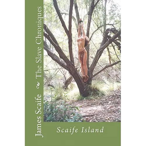 The Slave Chroniques Book 1 Slave Island: Scaife Island - Paperback