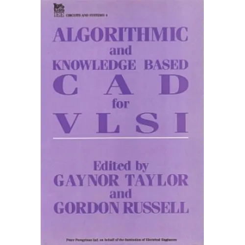 Algorithmic and Knowledge-Based CAD for VLSI - Hardcover