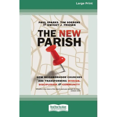 The New Parish: How Neighborhood Churches Are Transforming Mission, Discipleship and Community (16pt Large Print Edition) - Paperback