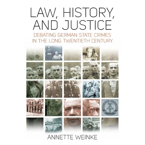 Law, History, and Justice: Debating German State Crimes in the Long Twentieth Century - Paperback