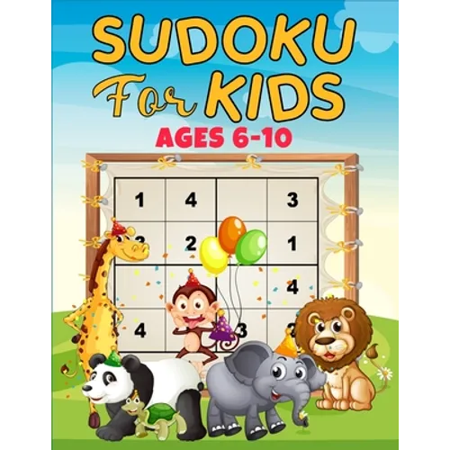 Sudoku for Kids ages 6-10: 160 puzzles, four different grids sizes and two levels of challenge that progressively help beginners to master full 9 - Paperback