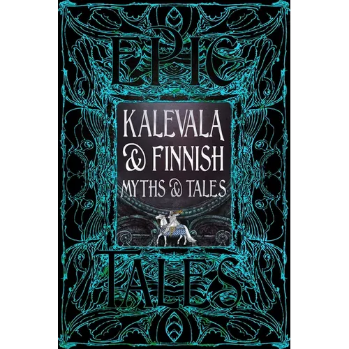 Kalevala & Finnish Myths & Tales: Epic Tales - Hardcover