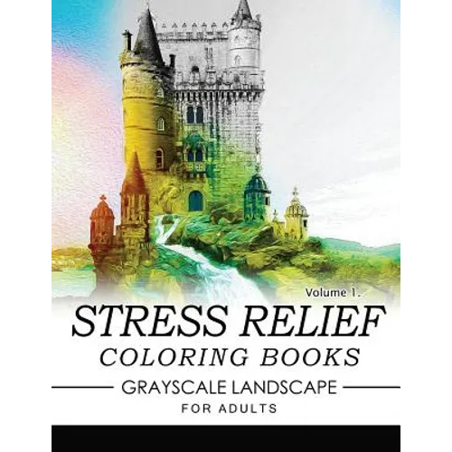 Stress Relief Coloring Books GRAYSCALE Landscape for Adults Volume 1 - Paperback