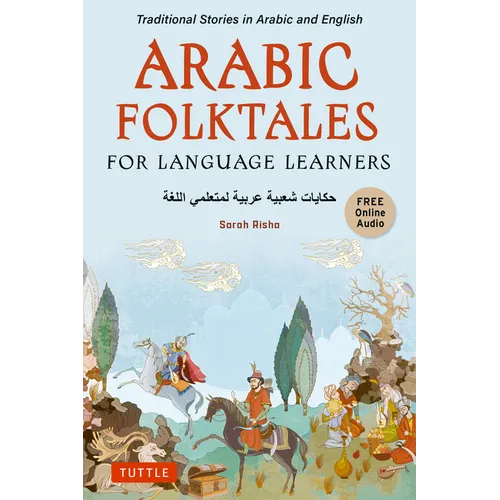 Arabic Folktales for Language Learners: Traditional Stories in Arabic and English (Free Bilingual Online Audio) - Paperback