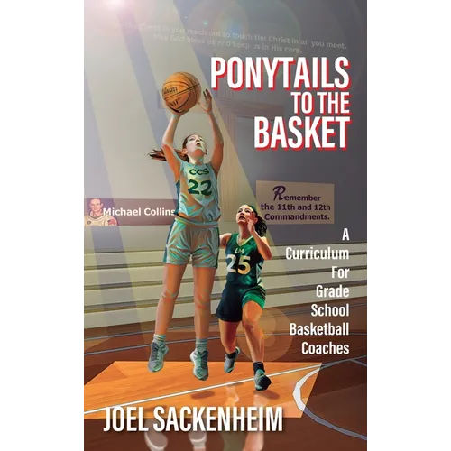 Ponytails To The Basket: A Curriculum For Grade School Basketball Coaches - Hardcover