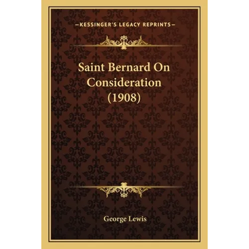 Saint Bernard On Consideration (1908) - Paperback