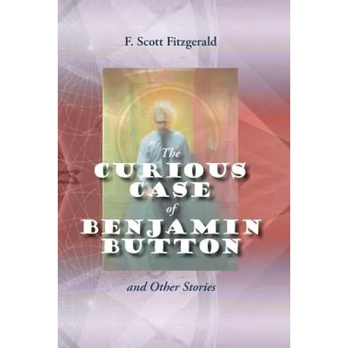 The Curious Case of Benjamin Button and Other Stories - Paperback