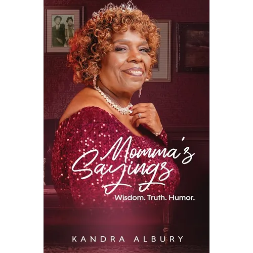 Momma's Sayings - Wisdom. Truth. Humor. - Paperback