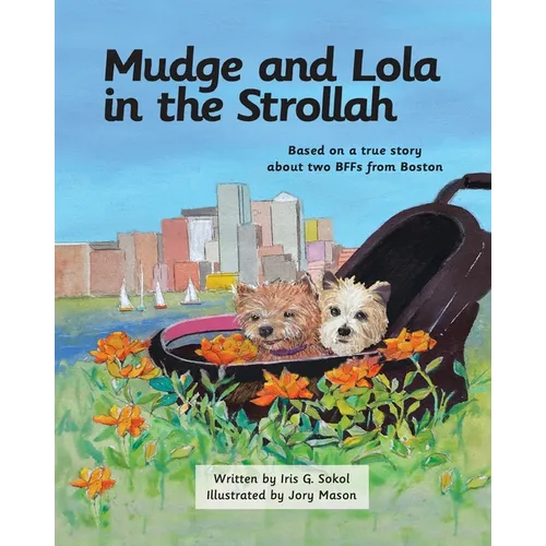 Mudge and Lola in the Strollah: Based on a true story about two BFFs from Boston - Paperback