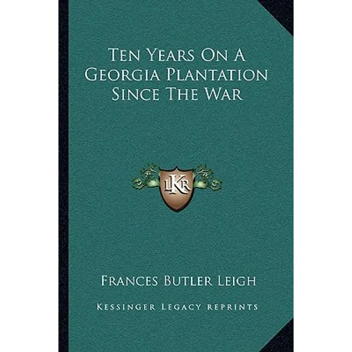 Ten Years On A Georgia Plantation Since The War - Paperback