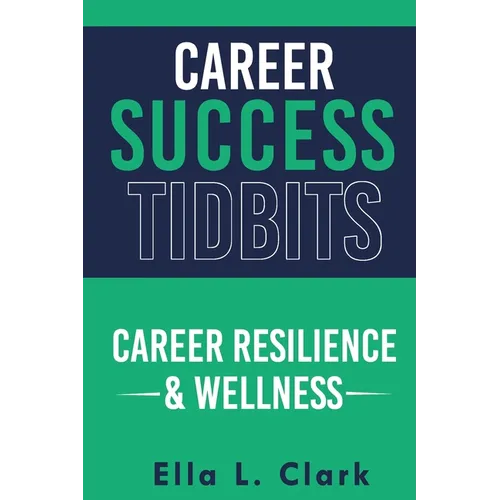 Career Success Tidbits: Career Resilience & Wellness - Paperback