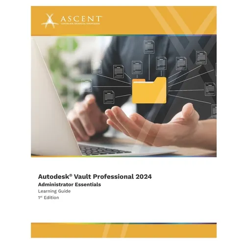 Autodesk Vault Professional 2024: Administrator Essentials - Paperback