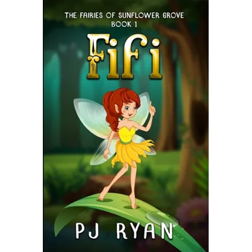 Fifi: A funny chapter book for kids ages 9-12 (The Fairies of Sunflower Grove 1) - Paperback