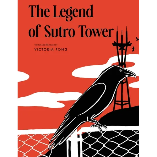 The Legend of Sutro Tower: A Story Blending San Francisco History and Lore - Paperback