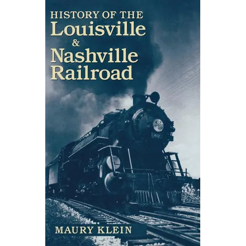 History of the Louisville & Nashville Railroad - Hardcover