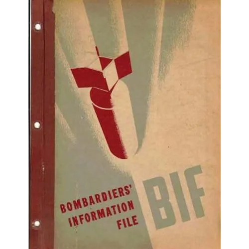 Bombardiers' Information File. By: United States. Army Air Forces - Paperback