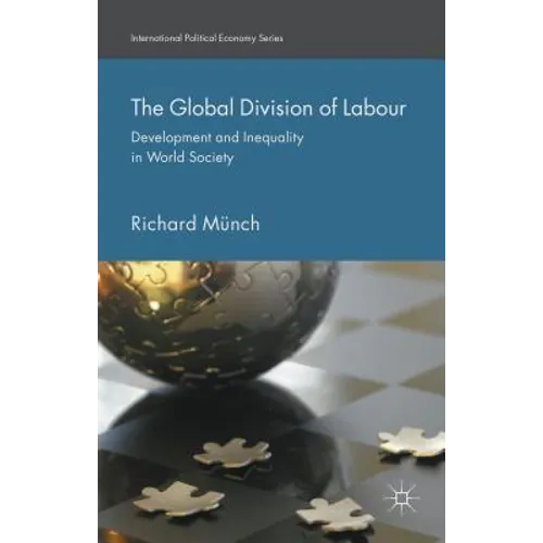 The Global Division of Labour: Development and Inequality in World Society - Hardcover
