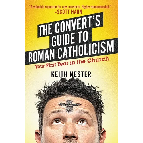 The Convert's Guide to Roman Catholicism: Your First Year in the Church - Paperback