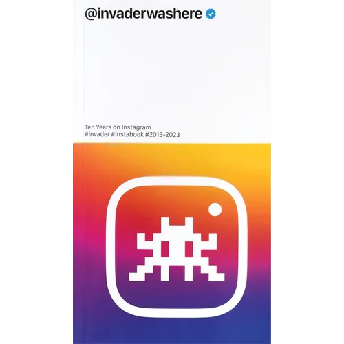 Invader: @Invaderwashere: Ten Years on Instagram - Paperback